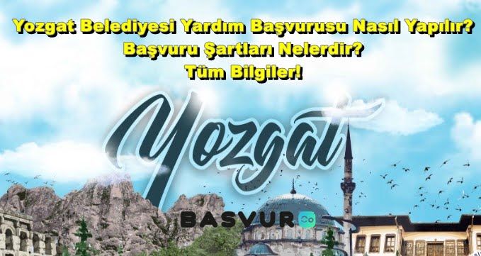 Yozgat Belediyesi Yardım Başvurusu Nasıl Yapılır? Başvuru Şartları Nelerdir? Tüm Bilgiler!