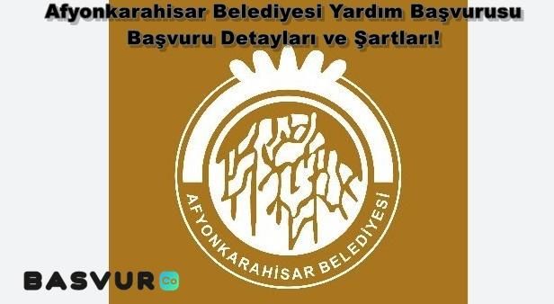 Afyonkarahisar Belediyesi Yardım Başvurusu – Başvuru Detayları ve Şartları! 2023