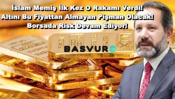 İslam Memiş İlk Kez O Rakamı Verdi! Altını Bu Fiyattan Almayan Pişman Olacak! Borsada Risk Devam Ediyor!