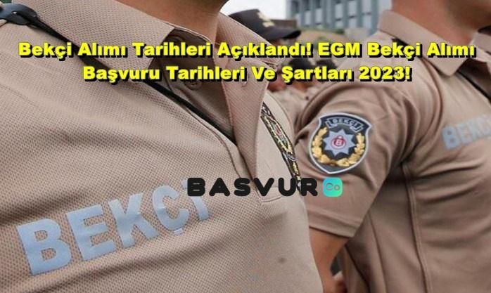 Bekçi Alımı Tarihleri Açıklandı! EGM Bekçi Alımı Başvuru Tarihleri Ve Şartları 2023!