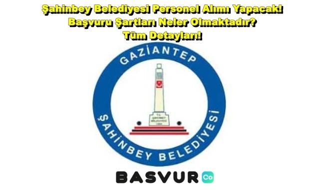 Şahinbey Belediyesi Personel Alımı Yapacak! Güvenlik, Araç İşçisi, Şoför Alımı İçin Başvuru Şartları Neler Olmaktadır? 2023 Tüm Detayları!