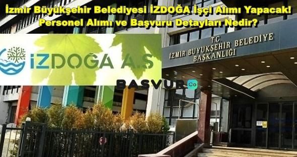 İzmir Büyükşehir Belediyesi İZDOĞA İşçi Alımı Yapacak! Personel Alımı ve Başvuru Detayları Nedir? 2023