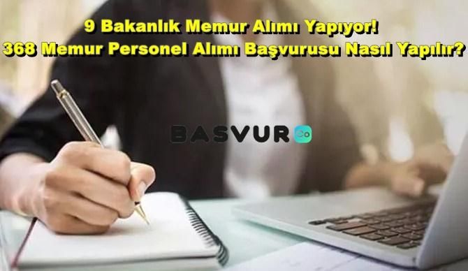 9 Bakanlık Memur Alımı Yapıyor! 368 Memur Personel Alımı Başvurusu Nasıl Yapılır?