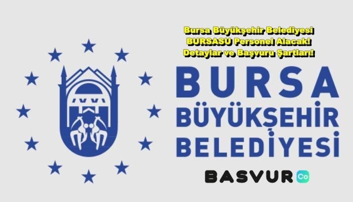 Bursa Büyükşehir Belediyesi BURSASU Personel Alacak! 2023 Detaylar ve Başvuru Şartları!