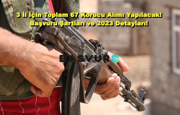 3 İl İçin Toplam 67 Korucu Alımı Yapılacak! Başvuru Şartları ve 2023 Detayları!