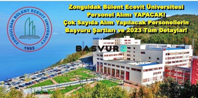 Zonguldak Bülent Ecevit Üniversitesi Personel Alımı YAPACAK! Çok Sayıda Alım Yapılacak Personellerin Başvuru Şartları ve 2023 Tüm Detaylar!