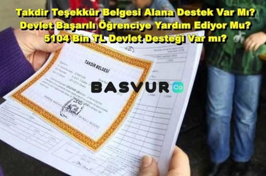 Takdir Teşekkür Belgesi Alana Destek Var Mı? Devlet Başarılı Öğrenciye Yardım Ediyor Mu? 5104 Bin TL Devlet Desteği Var mı?