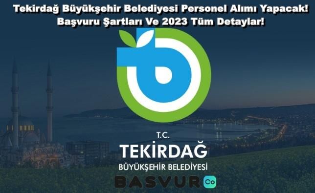 Tekirdağ Büyükşehir Belediyesi Personel Alımı Yapacak! Başvuru Şartları Ve 2023 Tüm Detaylar!