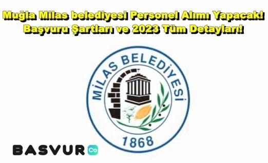 Muğla Milas belediyesi Personel Alımı Yapacak! Başvuru Şartları ve 2023 Tüm Detayları!