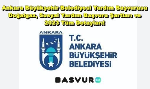 Ankara Büyükşehir Belediyesi Yardım Başvurusu – Doğalgaz, Sosyal Yardım Başvuru Şartları ve 2023 Tüm Detayları!