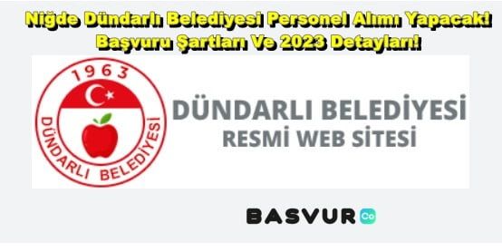 Niğde Dündarlı Belediyesi Personel Alımı Yapacak! Başvuru Şartları Ve 2023 Detayları!