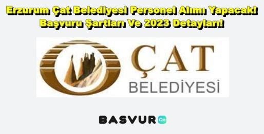 Erzurum Çat Belediyesi Personel Alımı Yapacak! Başvuru Şartları Ve 2023 Detayları!