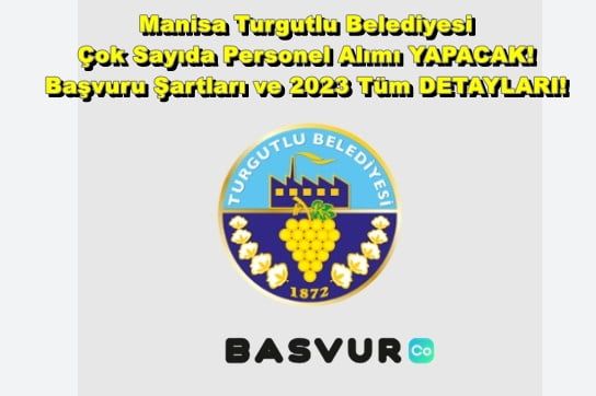 Manisa Turgutlu Belediyesi Çok Sayıda Personel Alımı YAPACAK! Başvuru Şartları ve 2023 Tüm DETAYLARI!