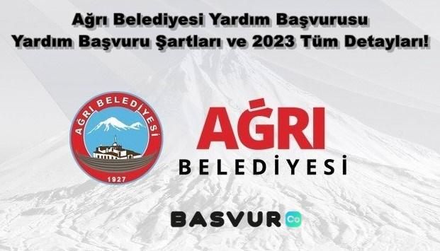 Ağrı Belediyesi Yardım Başvurusu – Yardım Başvuru Şartları ve 2023 Tüm Detayları!