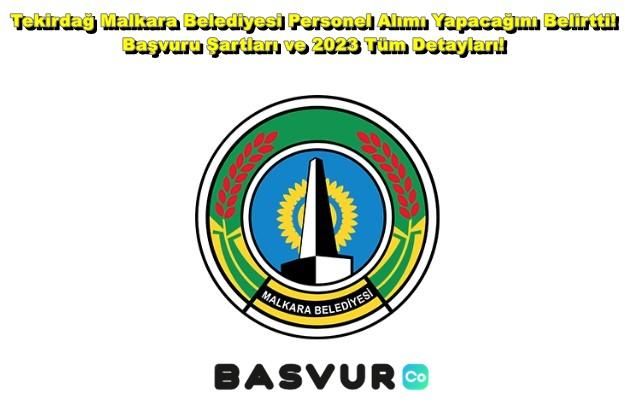 Tekirdağ Malkara Belediyesi Personel Alımı Yapacağını Belirtti! Başvuru Şartları ve 2023 Tüm Detayları!