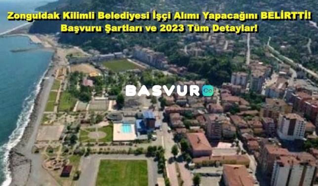 Zonguldak Kilimli Belediyesi İşçi Alımı Yapacağını BELİRTTİ! Başvuru Şartları ve 2023 Tüm Detaylar!