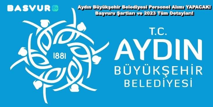 Aydın Büyükşehir Belediyesi Personel Alımı YAPACAK! Başvuru Şartları ve 2023 Tüm Detayları!