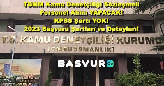 TBMM Kamu Denetçiliği Sözleşmeli Personel Alımı YAPACAK! KPSS Şartı YOK! 2023 Başvuru Şartları ve Detayları!