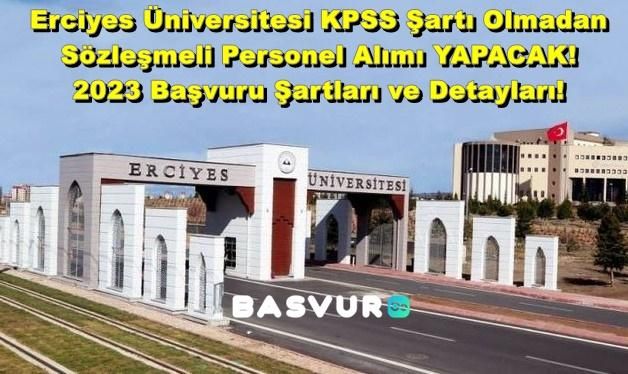Erciyes Üniversitesi KPSS Şartı Olmadan Sözleşmeli Personel Alımı YAPACAK! 2023 Başvuru Şartları ve Detayları!
