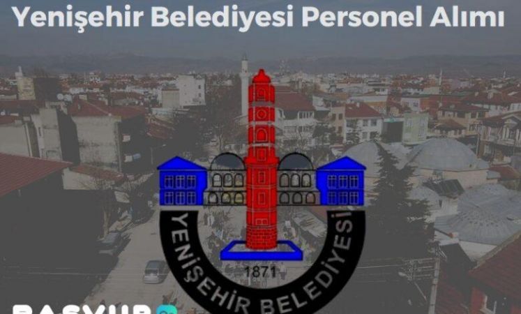Bursa Yenişehir Belediyesi Personel Alımı YAPACAK! 2023 Başvuru Şartları ve Detayları!