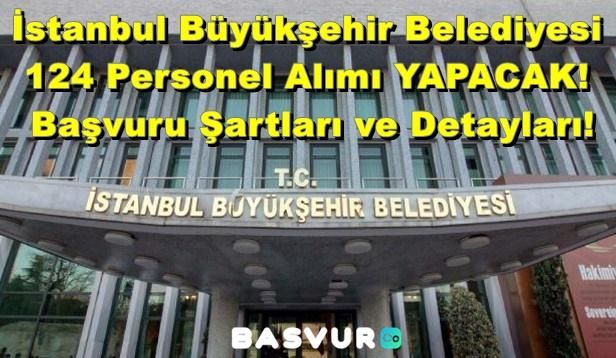 İstanbul Büyükşehir Belediyesi 124 Personel Alımı YAPACAK! 2023 Başvuru Şartları ve Detayları!