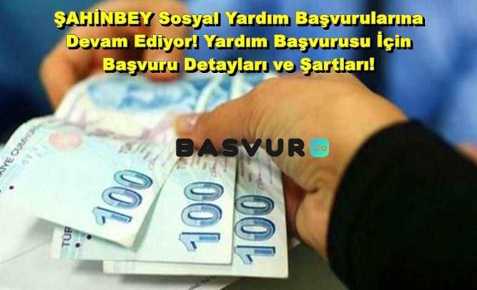 ŞAHİNBEY Sosyal Yardım Başvurularına Devam Ediyor! 2023 Yardım Başvurusu İçin Başvuru Detayları ve Şartları!