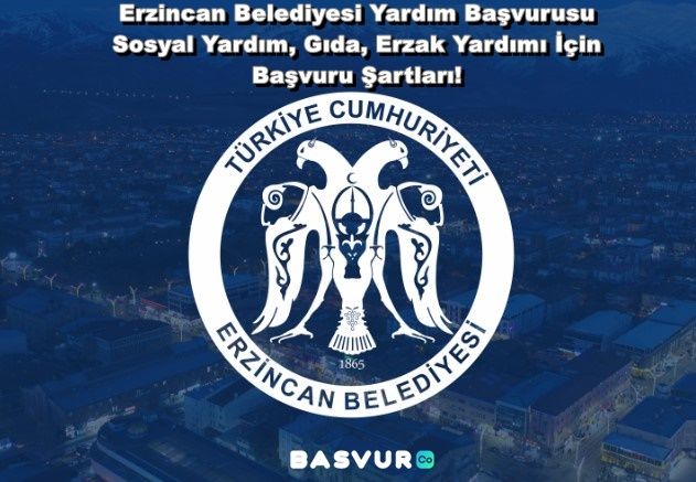 Erzincan Belediyesi Yardım Başvurusu – Sosyal Yardım, Gıda, Erzak Yardımı İçin 2023 Başvuru Şartları!