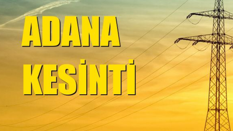 Adana Elektrik Kesintisi Yaşanacak! Adana’da Elektrik Kesintisi Yaşanacak Bölgeleri Sorgula!