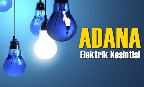 27 Haziran Salı Adana Elektrik Kesintisi Yaşanacak! Adana’da Elektrik Kesintisi Yaşanacak Bölgeler Neresi?