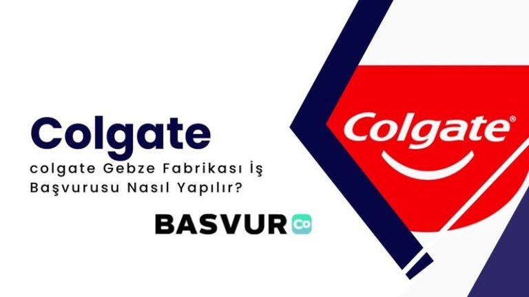 Colgate Gebze Fabrikası İş Başvurusu Nasıl Yapılır?