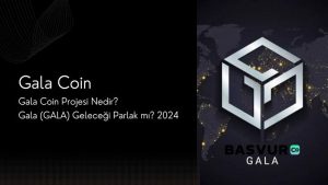 Gala Coin Projesi Nedir? Gala (GALA) Geleceği Parlak mı? 2024