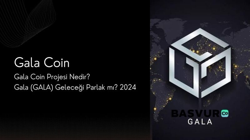 Gala Coin Projesi Nedir? Gala (GALA) Geleceği Parlak mı? 2024