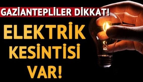 14 Temmuz Cuma Gaziantep Elektrik Kesintisi Yaşanacak! Elektrik Kesintisi Yaşanacak Bölgeler!