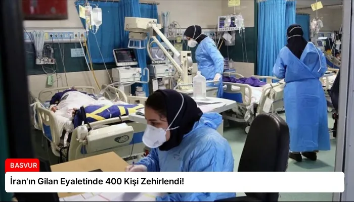 İran’ın Gilan Eyaletinde 400 Kişi Zehirlendi!