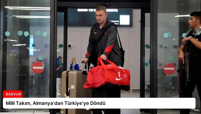 Milli Takım, Almanya’dan Türkiye’ye Döndü