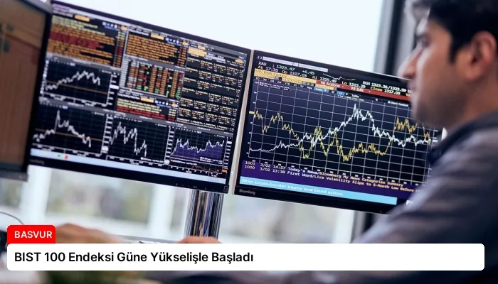 BIST 100 Endeksi Güne Yükselişle Başladı