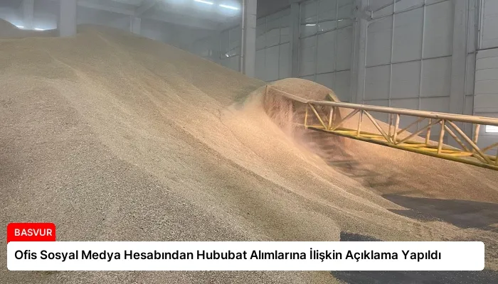 Ofis Sosyal Medya Hesabından Hububat Alımlarına İlişkin Açıklama Yapıldı