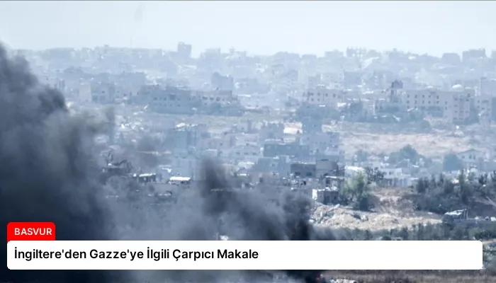 İngiltere’den Gazze’ye İlgili Çarpıcı Makale