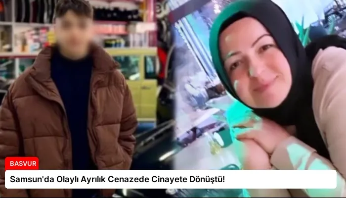 Samsun’da Olaylı Ayrılık Cenazede Cinayete Dönüştü!