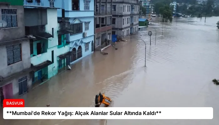 **Mumbai’de Rekor Yağış: Alçak Alanlar Sular Altında Kaldı**