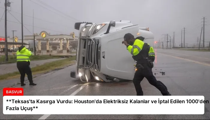 **Teksas’ta Kasırga Vurdu: Houston’da Elektriksiz Kalanlar ve İptal Edilen 1000’den Fazla Uçuş**