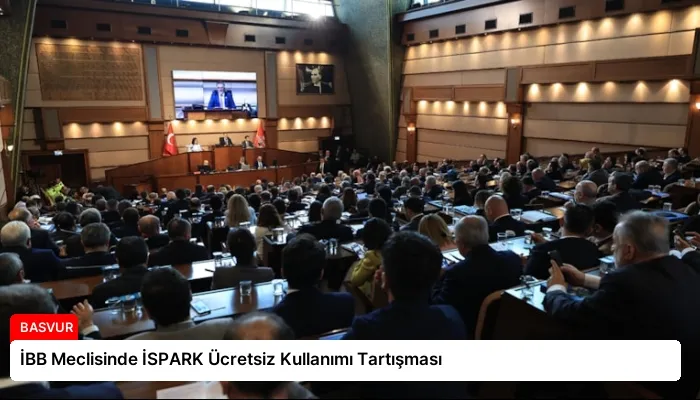 İBB Meclisinde İSPARK Ücretsiz Kullanımı Tartışması