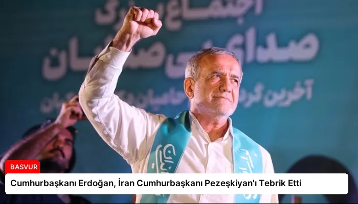 Cumhurbaşkanı Erdoğan, İran Cumhurbaşkanı Pezeşkiyan’ı Tebrik Etti