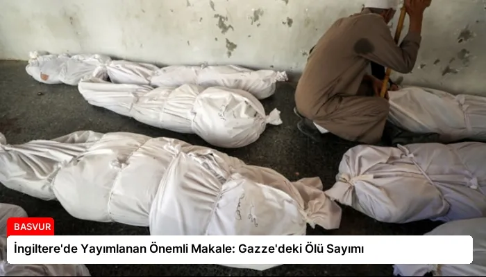 İngiltere’de Yayımlanan Önemli Makale: Gazze’deki Ölü Sayımı