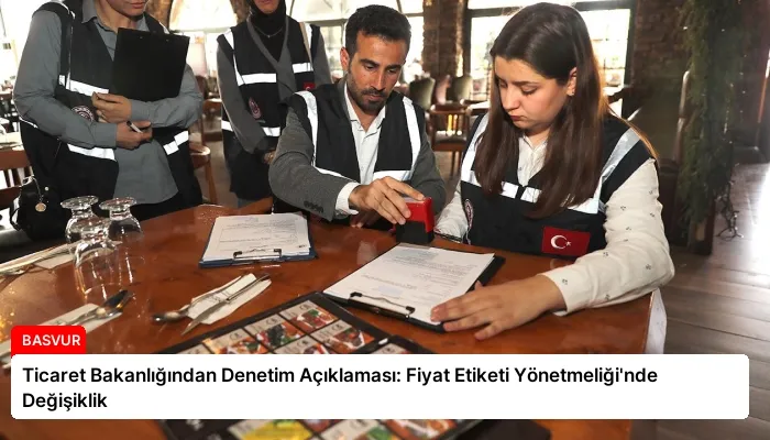 Ticaret Bakanlığından Denetim Açıklaması: Fiyat Etiketi Yönetmeliği’nde Değişiklik