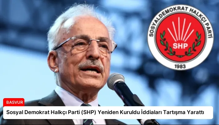 Sosyal Demokrat Halkçı Parti (SHP) Yeniden Kuruldu İddiaları Tartışma Yarattı