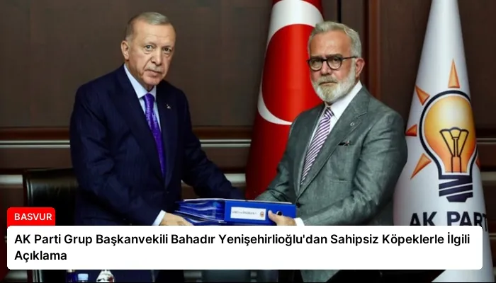 AK Parti Grup Başkanvekili Bahadır Yenişehirlioğlu’dan Sahipsiz Köpeklerle İlgili Açıklama