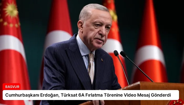 Cumhurbaşkanı Erdoğan, Türksat 6A Fırlatma Törenine Video Mesaj Gönderdi
