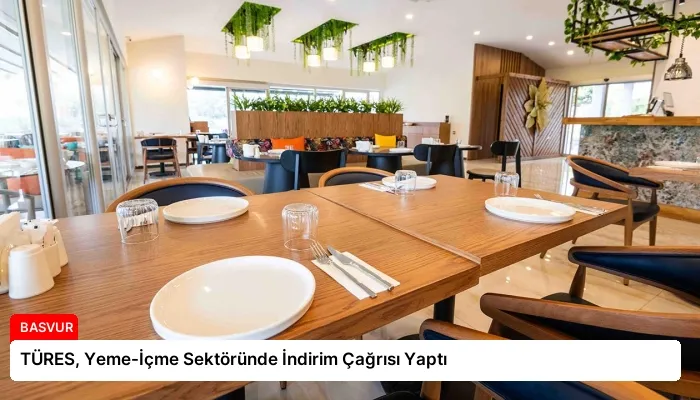 TÜRES, Yeme-İçme Sektöründe İndirim Çağrısı Yaptı