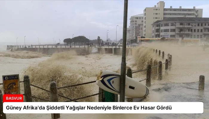 Güney Afrika’da Şiddetli Yağışlar Nedeniyle Binlerce Ev Hasar Gördü